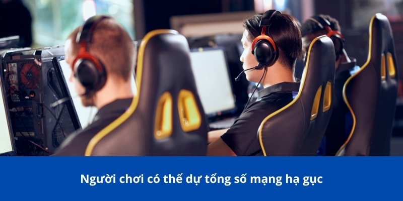 Người chơi có thể dự tổng số mạng hạ gục