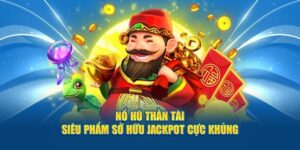 Nổ Hũ Thần Tài - Luật Chơi, Chiến Thuật Tham Gia Hợp Lý